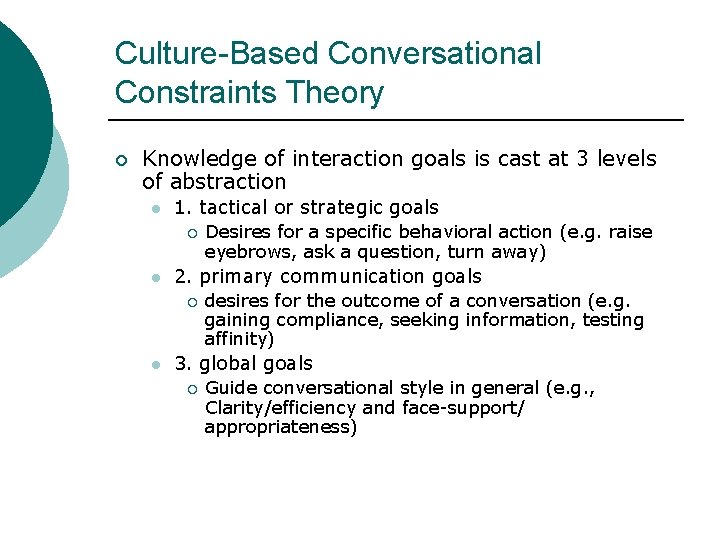 Culture-Based Conversational Constraints Theory ¡ Knowledge of interaction goals is cast at 3 levels