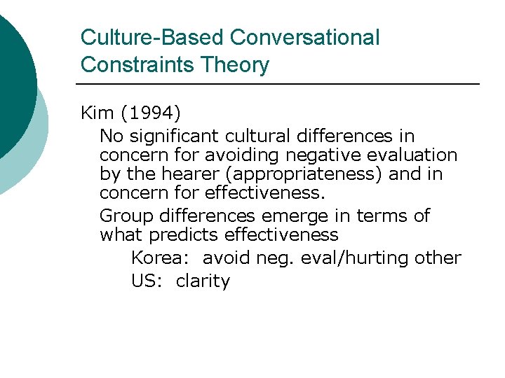 Culture-Based Conversational Constraints Theory Kim (1994) No significant cultural differences in concern for avoiding