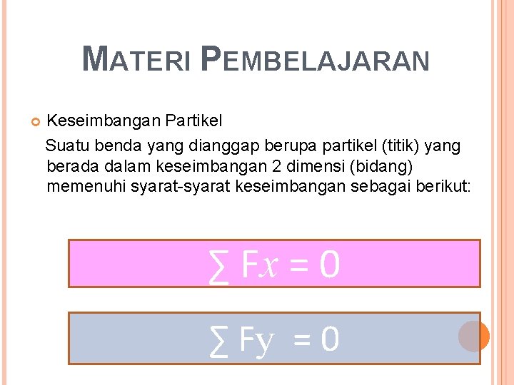 MATERI PEMBELAJARAN Keseimbangan Partikel Suatu benda yang dianggap berupa partikel (titik) yang berada dalam