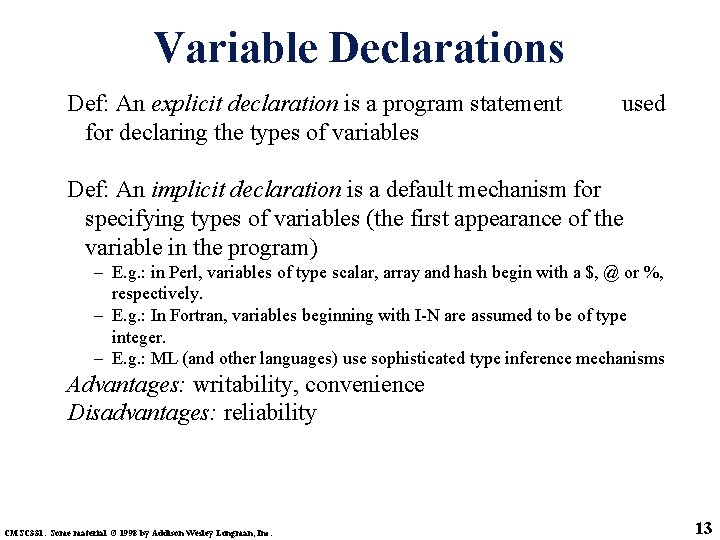 Variable Declarations Def: An explicit declaration is a program statement for declaring the types