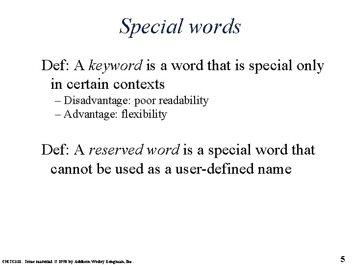 Special words Def: A keyword is a word that is special only in certain