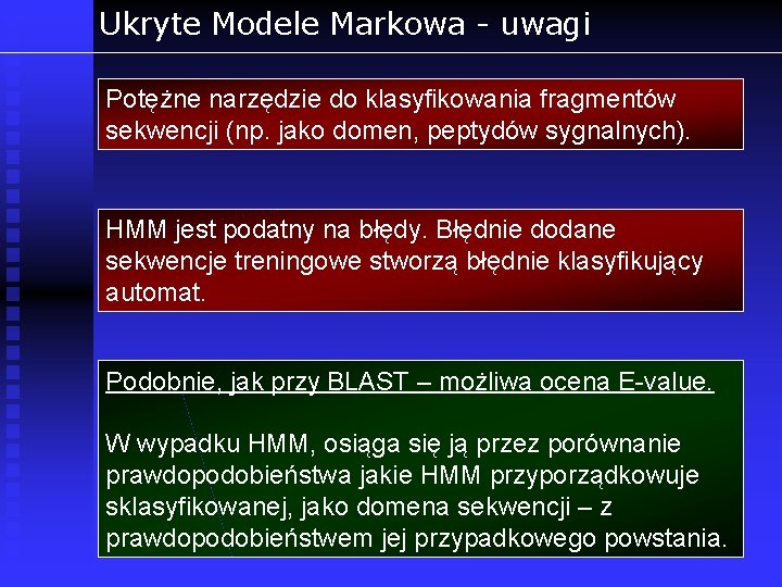 Ukryte Modele Markowa - uwagi Potężne narzędzie do klasyfikowania fragmentów sekwencji (np. jako domen,