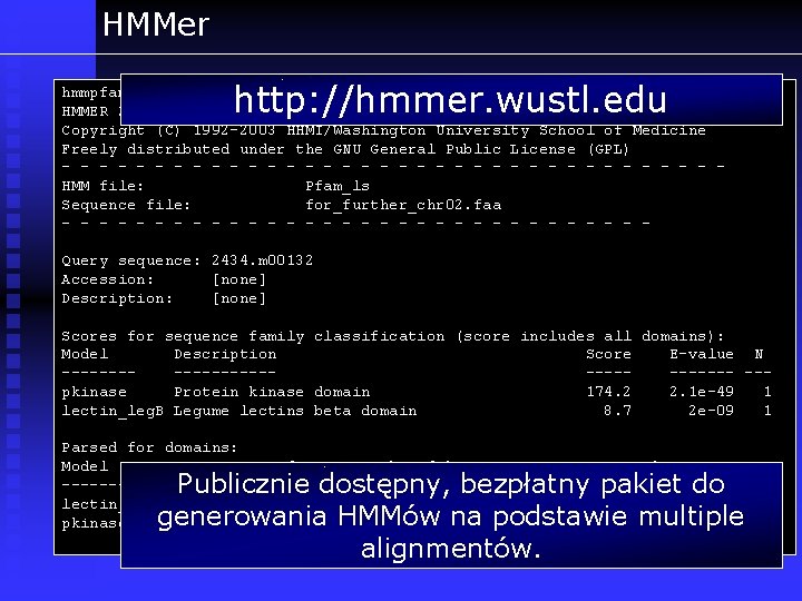 HMMer http: //hmmer. wustl. edu hmmpfam - search one or more sequences against HMM