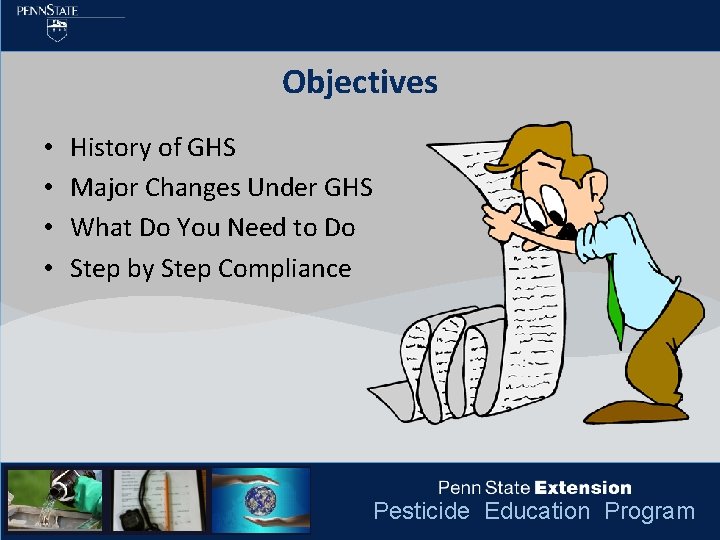 Objectives • • History of GHS Major Changes Under GHS What Do You Need