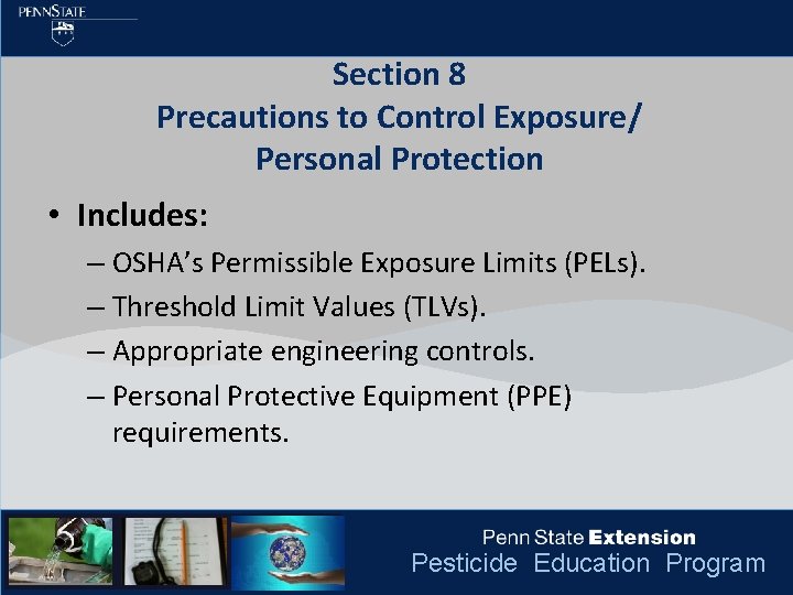 Section 8 Precautions to Control Exposure/ Personal Protection • Includes: – OSHA’s Permissible Exposure