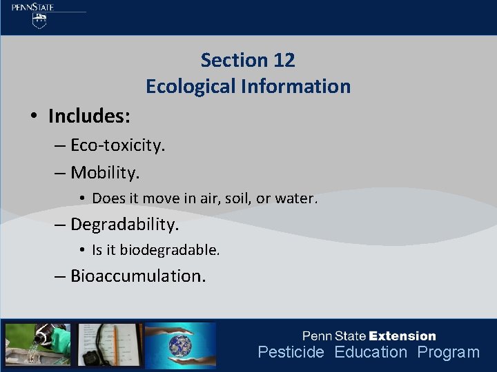 Section 12 Ecological Information • Includes: – Eco-toxicity. – Mobility. • Does it move