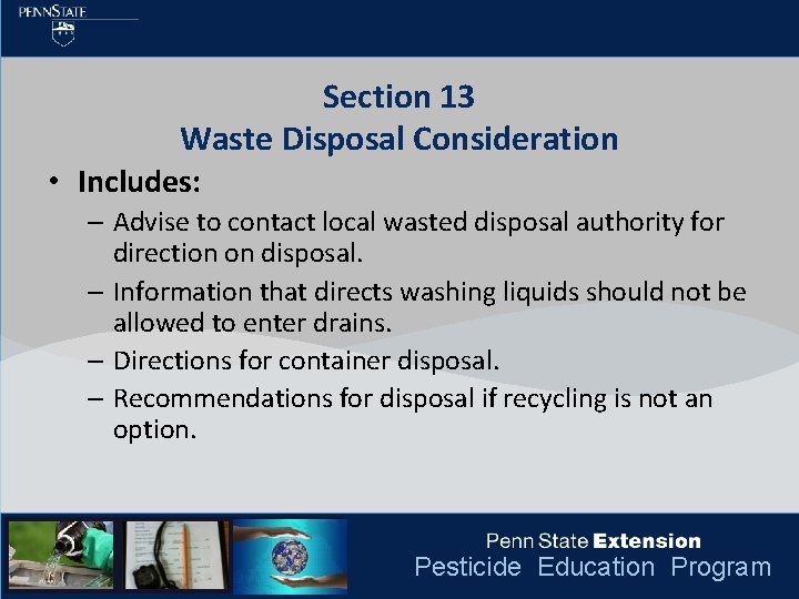 Section 13 Waste Disposal Consideration • Includes: – Advise to contact local wasted disposal