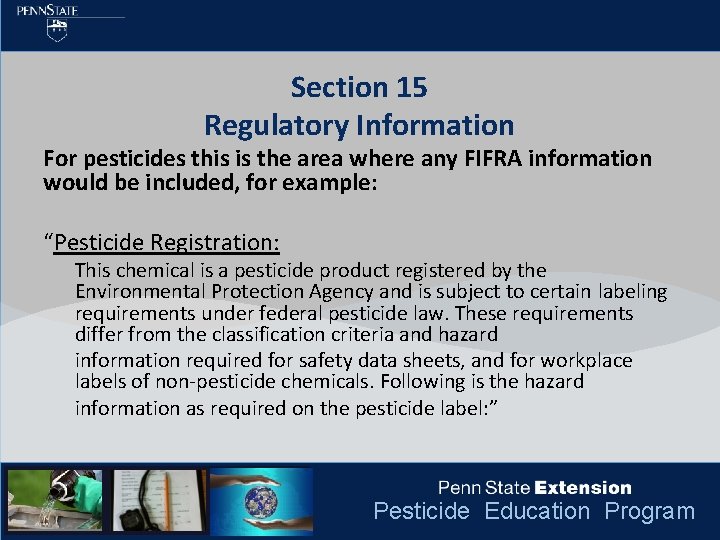 Section 15 Regulatory Information For pesticides this is the area where any FIFRA information