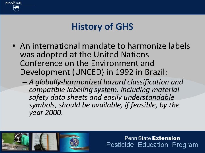 History of GHS • An international mandate to harmonize labels was adopted at the