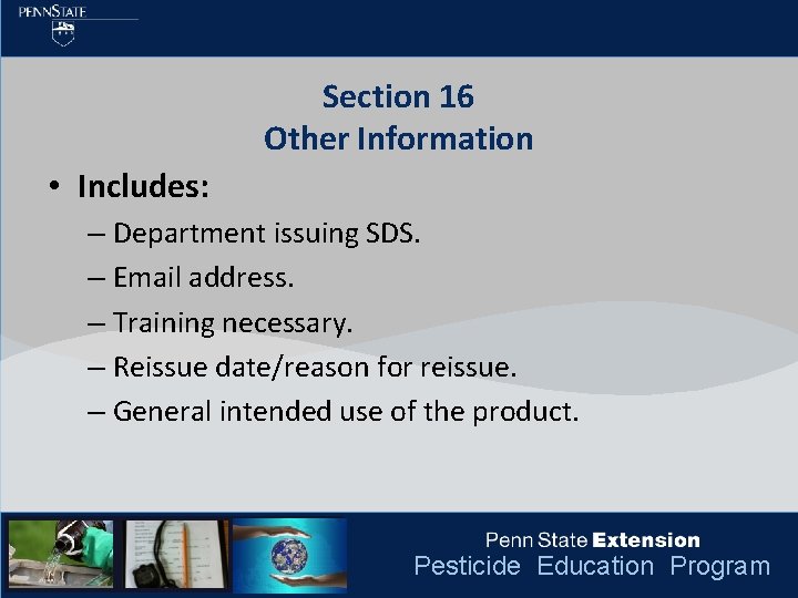 Section 16 Other Information • Includes: – Department issuing SDS. – Email address. –