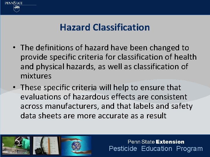 Hazard Classification • The definitions of hazard have been changed to provide specific criteria