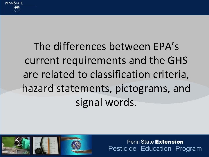 The differences between EPA’s current requirements and the GHS are related to classification criteria,