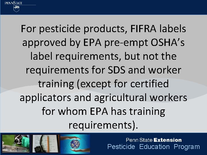 For pesticide products, FIFRA labels approved by EPA pre-empt OSHA’s label requirements, but not