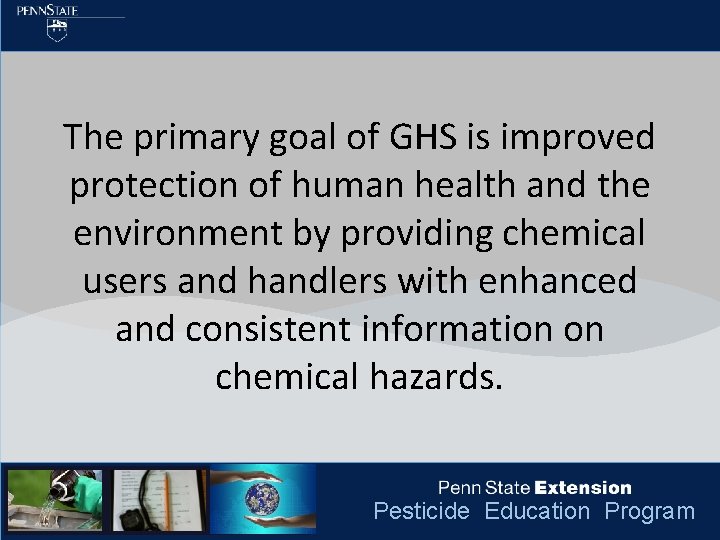 The primary goal of GHS is improved protection of human health and the environment