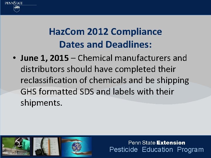 Haz. Com 2012 Compliance Dates and Deadlines: • June 1, 2015 – Chemical manufacturers
