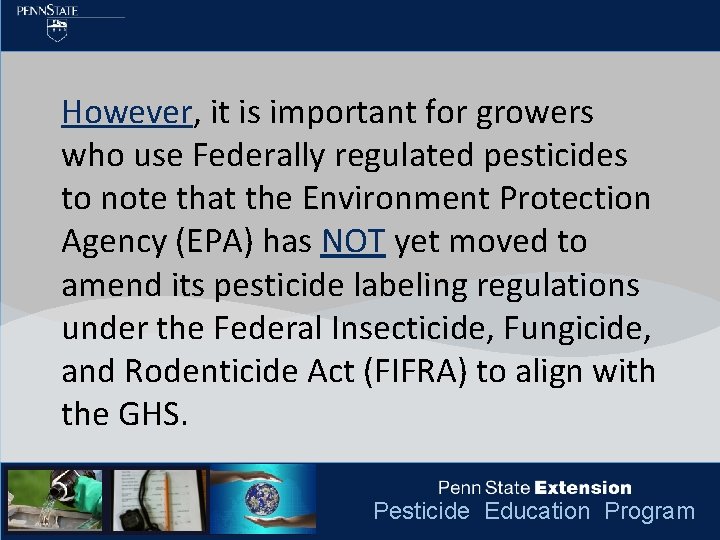 However, it is important for growers who use Federally regulated pesticides to note that