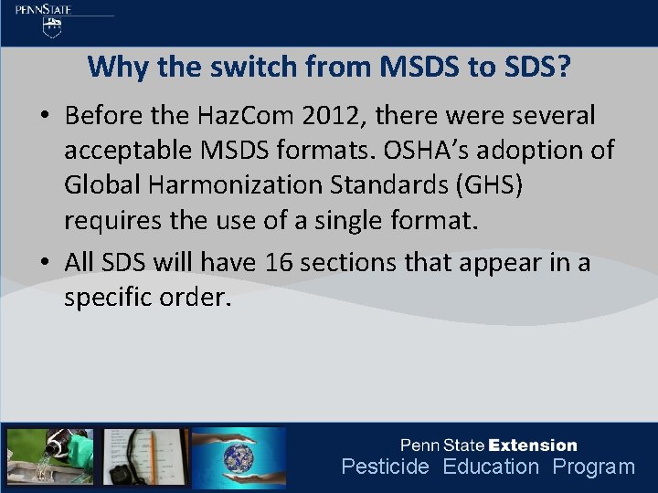 Why the switch from MSDS to SDS? • Before the Haz. Com 2012, there