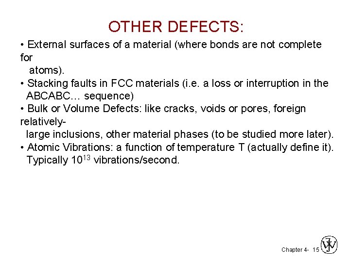 OTHER DEFECTS: • External surfaces of a material (where bonds are not complete for