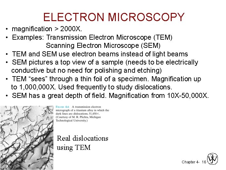 ELECTRON MICROSCOPY • magnification > 2000 X. • Examples: Transmission Electron Microscope (TEM) Scanning