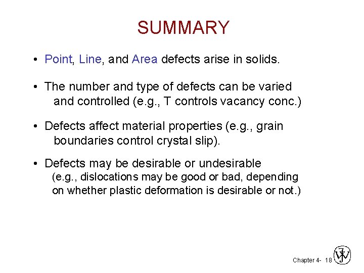 SUMMARY • Point, Line, and Area defects arise in solids. • The number and
