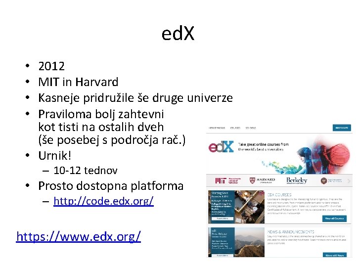 ed. X 2012 MIT in Harvard Kasneje pridružile še druge univerze Praviloma bolj zahtevni