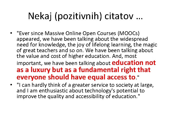 Nekaj (pozitivnih) citatov … • "Ever since Massive Online Open Courses (MOOCs) appeared, we