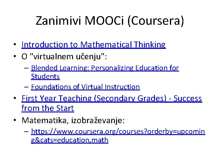 Zanimivi MOOCi (Coursera) • Introduction to Mathematical Thinking • O "virtualnem učenju": – Blended