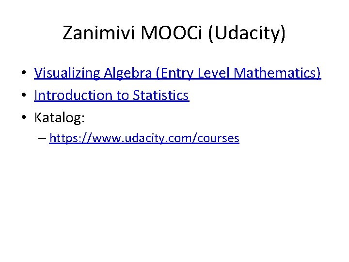 Zanimivi MOOCi (Udacity) • Visualizing Algebra (Entry Level Mathematics) • Introduction to Statistics •