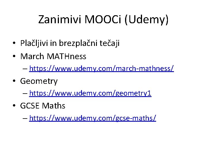 Zanimivi MOOCi (Udemy) • Plačljivi in brezplačni tečaji • March MATHness – https: //www.