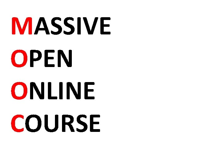 MASSIVE OPEN ONLINE COURSE 