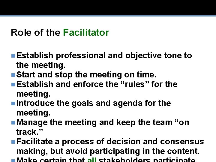 Role of the Facilitator n Establish professional and objective tone to the meeting. n