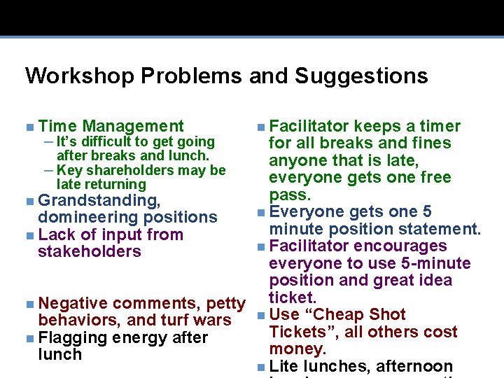 Workshop Problems and Suggestions n Time Management n Facilitator keeps a timer – It’s