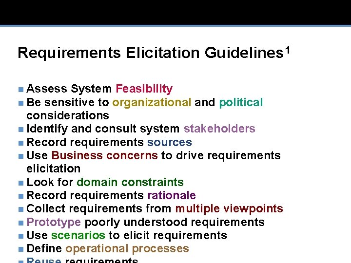 Requirements Elicitation Guidelines 1 n Assess System Feasibility n Be sensitive to organizational and