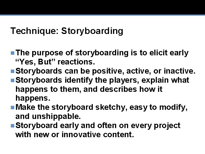 Technique: Storyboarding n The purpose of storyboarding is to elicit early “Yes, But” reactions.