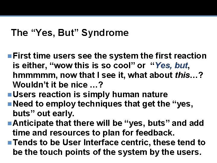 The “Yes, But” Syndrome n First time users see the system the first reaction