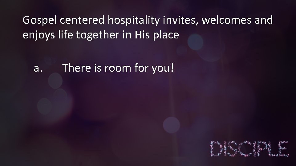 Gospel centered hospitality invites, welcomes and enjoys life together in His place a. There