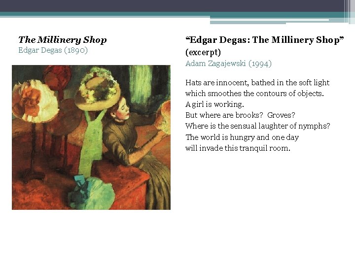 The Millinery Shop Edgar Degas (1890) “Edgar Degas: The Millinery Shop” (excerpt) Adam Zagajewski