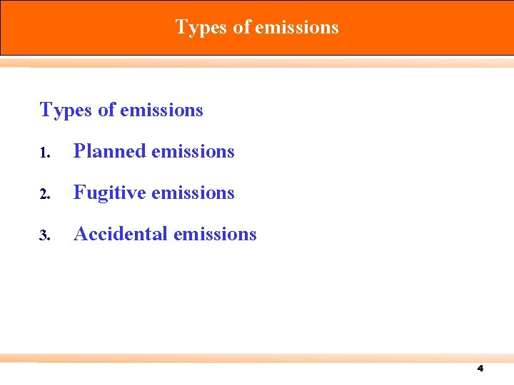 Types of emissions 1. Planned emissions 2. Fugitive emissions 3. Accidental emissions 4 