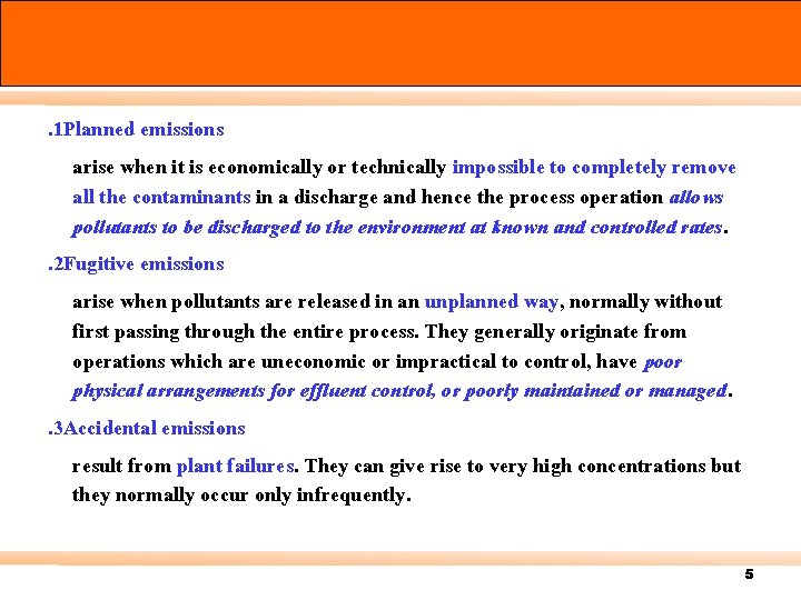 . 1 Planned emissions arise when it is economically or technically impossible to completely
