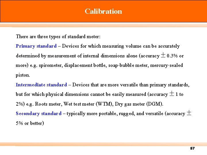 Calibration There are three types of standard meter: Primary standard – Devices for which