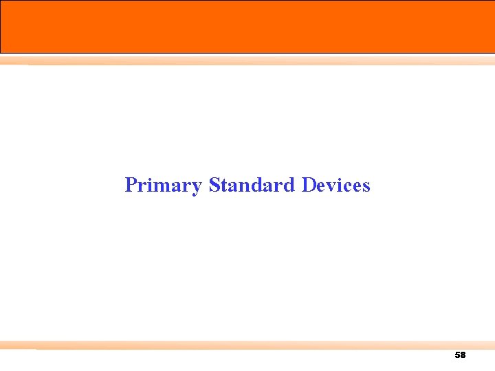 Primary Standard Devices 58 