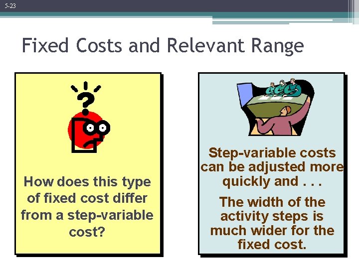 5 -23 Fixed Costs and Relevant Range How does this type of fixed cost