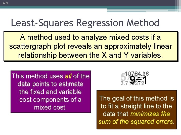 5 -39 Least-Squares Regression Method A method used to analyze mixed costs if a