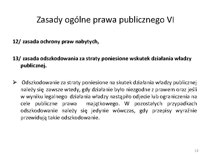 Zasady ogólne prawa publicznego VI 12/ zasada ochrony praw nabytych, 13/ zasada odszkodowania za