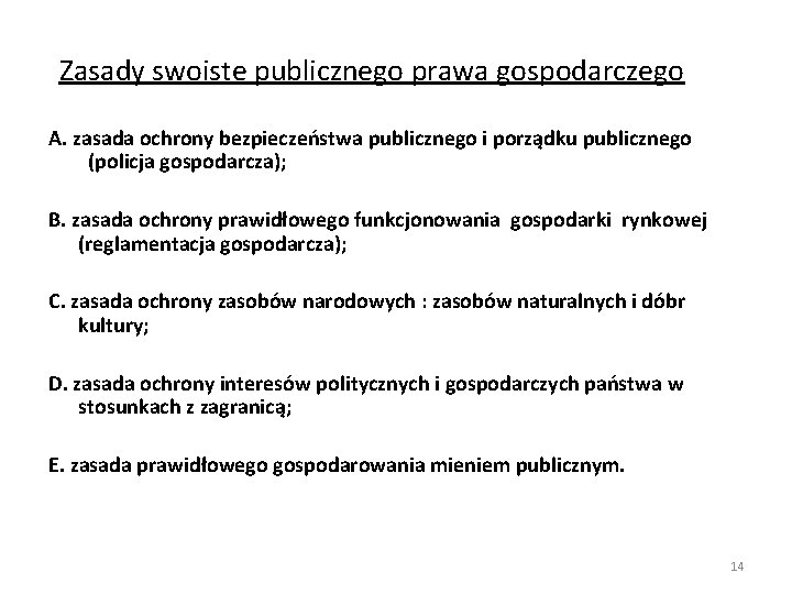 Zasady swoiste publicznego prawa gospodarczego A. zasada ochrony bezpieczeństwa publicznego i porządku publicznego (policja