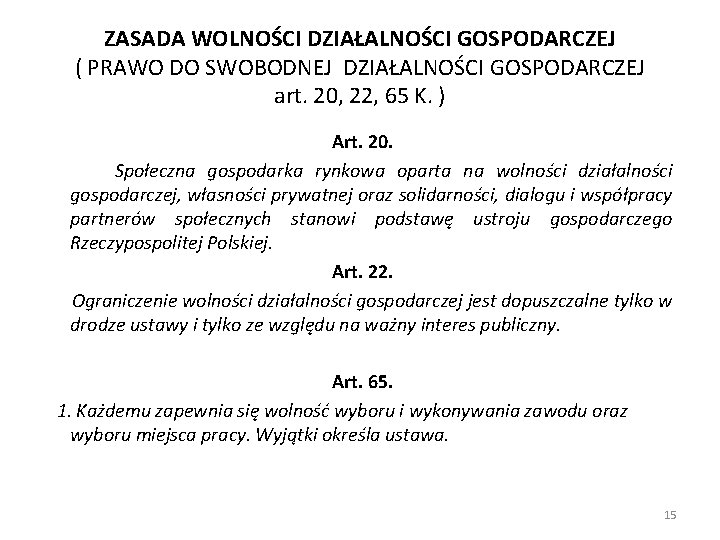 ZASADA WOLNOŚCI DZIAŁALNOŚCI GOSPODARCZEJ ( PRAWO DO SWOBODNEJ DZIAŁALNOŚCI GOSPODARCZEJ art. 20, 22, 65