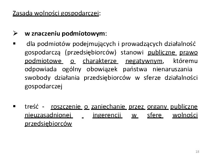 Zasada wolności gospodarczej: Ø w znaczeniu podmiotowym: § dla podmiotów podejmujących i prowadzących działalność