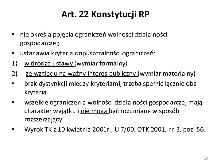 Art. 22 Konstytucji RP • nie określa pojęcia ograniczeń wolności działalności gospodarczej; • ustanawia