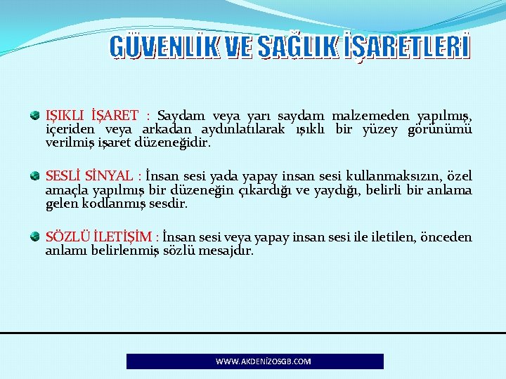 IŞIKLI İŞARET : Saydam veya yarı saydam malzemeden yapılmış, içeriden veya arkadan aydınlatılarak ışıklı