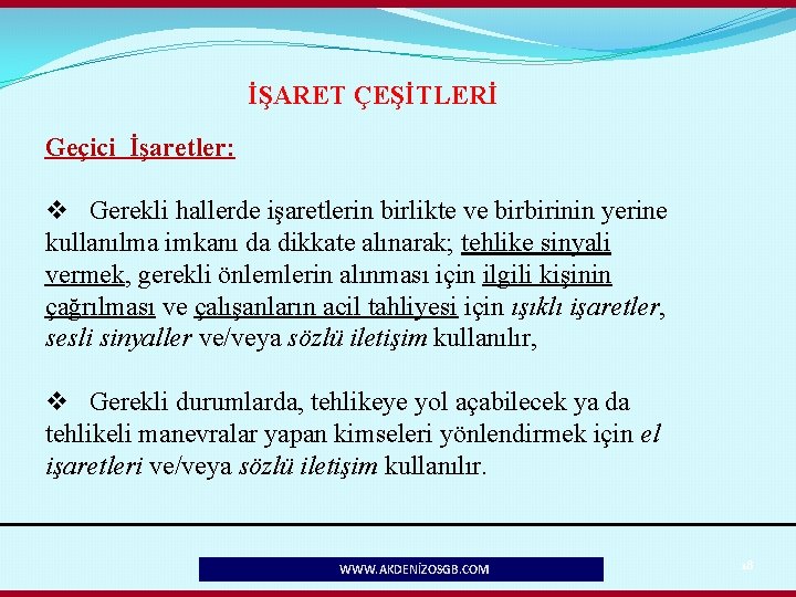 İŞARET ÇEŞİTLERİ Geçici İşaretler: v Gerekli hallerde işaretlerin birlikte ve birbirinin yerine kullanılma imkanı